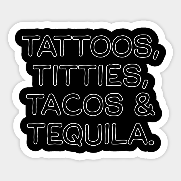 tattoos titties and tacos